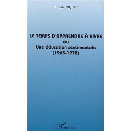 Le temps d'apprendre à vivre ou une éducation sentimentale (1963-1978)