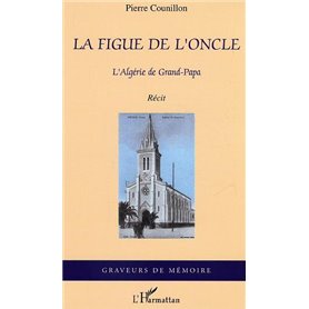La figue de l'oncle, l'Algérie de Grand-Papa