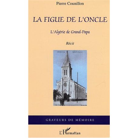 La figue de l'oncle, l'Algérie de Grand-Papa