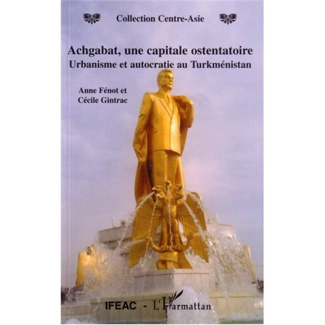 Achgabat, une capitale ostentatoire