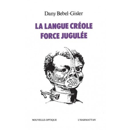 La langue créole, force jugulée