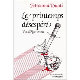 Le printemps désespéré : vies d'Algériens