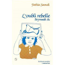 L'oubli rebelle - Beyrouth 82