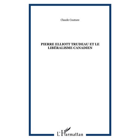 Pierre Elliott Trudeau et le libéralisme canadien