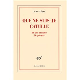 Que ne suis-je Catulle
