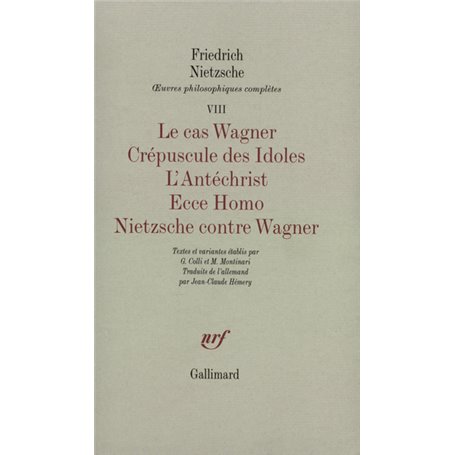 Le Cas Wagner - Crépuscule des Idoles - L'Antéchrist - Ecce Homo - Nietzsche contre Wagner