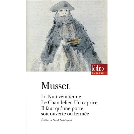 Comédies et proverbes - La Nuit vénitienne - Le Chandelier - Un caprice - Il faut qu'une porte soit ouverte ou fermée