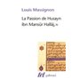 La Passion de Husayn ibn Mansûr Hallâj