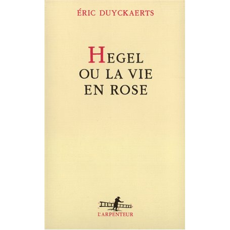 Hegel ou La vie en rose
