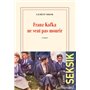Franz Kafka ne veut pas mourir