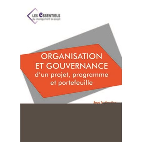 Organisation et gouvernance d'un projet, programme et portefeuille