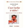 C'est l'enfer à table !