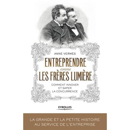 Entreprendre comme les Frères Lumière