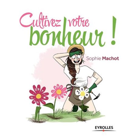 Cultivez votre bonheur !