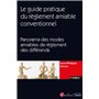 Le guide pratique du règlement amiable conventionnel