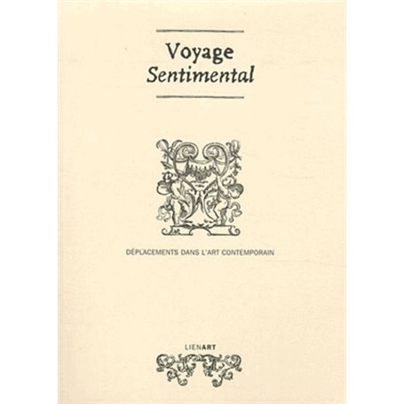 VOYAGE SENTIMENTAL DEPLACEMENTS DANS L ART CONTEMPORAIN