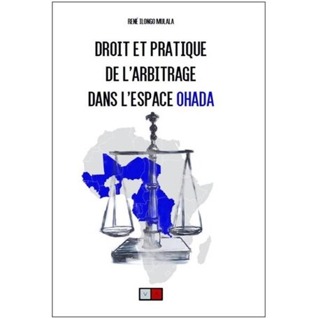 Droit et pratique de l'arbitrage dans l'espace Ohada