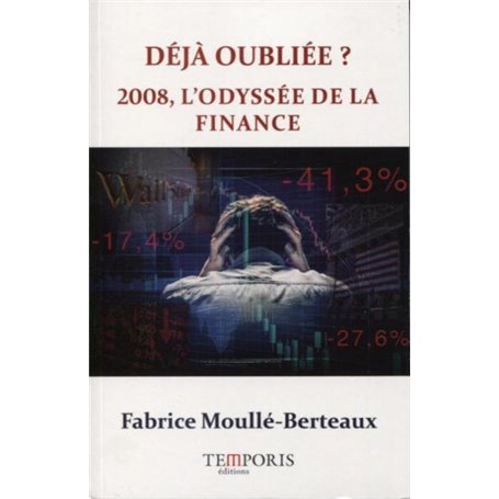 Déjà oubliée ? 2008, l'odyssée de la finance