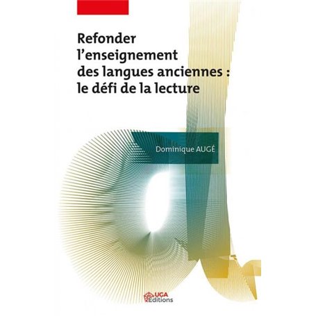 Refonder l'enseignement des langues anciennes : le défi de la lecture