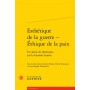 Esthétique de la guerre - Éthique de la paix