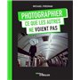 Photographier ce que les autres ne voient pas