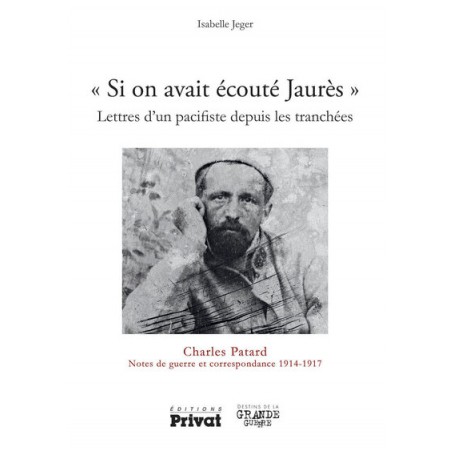 Si on avait écouté Jaurès lettres d'un pacifiste depuis les tranchées