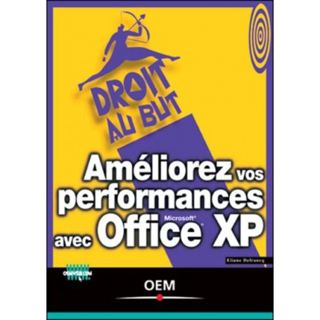 AMELIOREZ VOS PERFORMANCES AVEC OFFICE XP