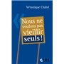 Nous ne voulons pas vieillir seuls !