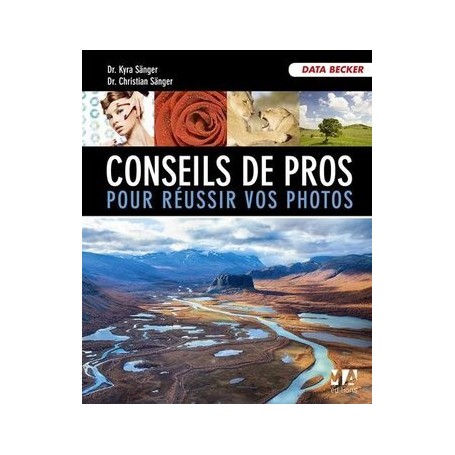 CONSEILS DE PROS POUR REUSSIR VOS PHOTOS