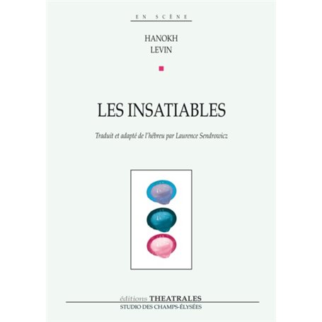 Les insatiables comédie en 13 scènes avec chansons