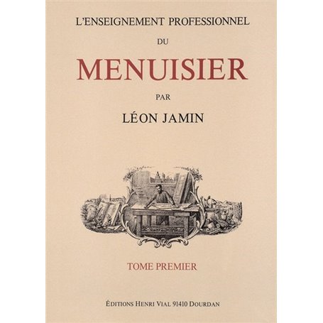 L' ENSEIGNEMENT PROFESSIONNEL DU MENUISIER, TOME 1