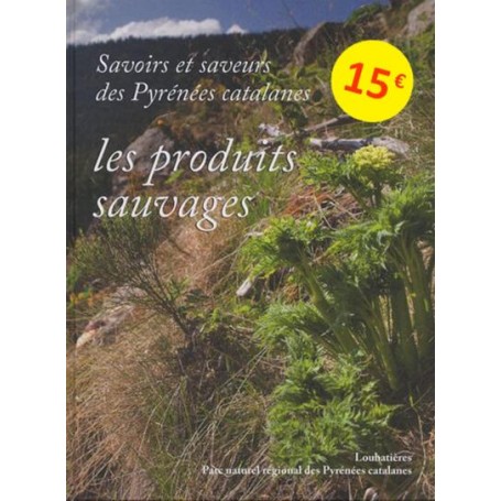 Savoirs et saveurs des Pyrénées catalanes - Les produits sauvages
