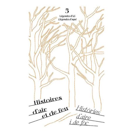 Légendes d'ici, Histoires d'air et de feu,