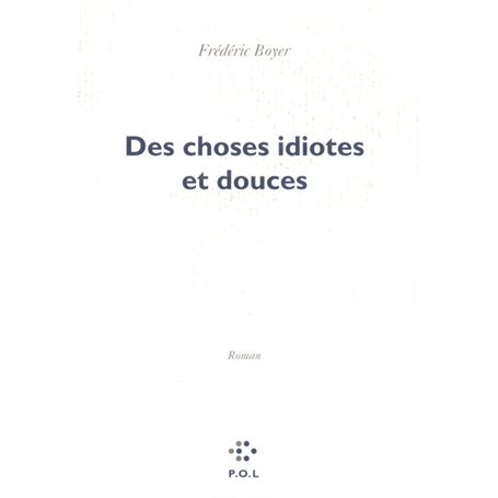 Des choses idiotes et douces
