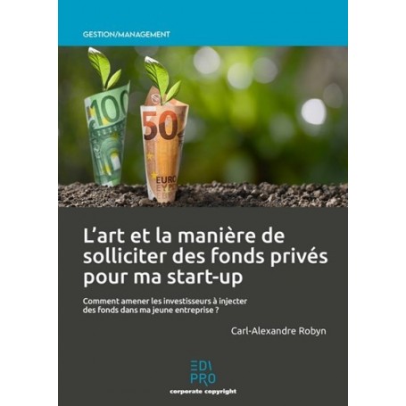 L'art et la manière de solliciter des fonds privés pour ma start-up