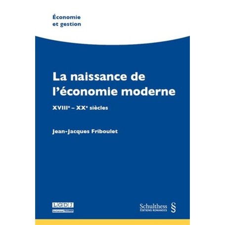 LA NAISSANCE DE L'ÉCONOMIE MODERNE - XVIIIE - XXE SIÈCLES