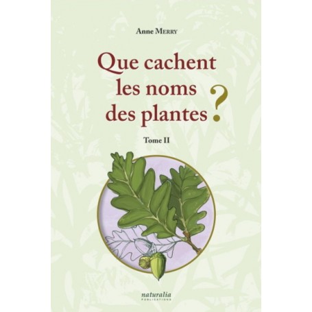 Que cachent les noms des plantes ? (T. II)