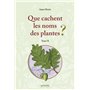 Que cachent les noms des plantes ? (T. II)