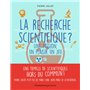 La recherche scientifique ?