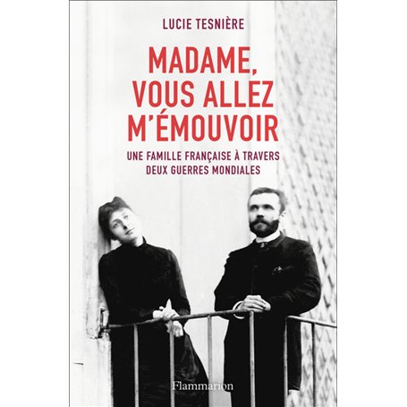 Madame, vous allez m'émouvoir