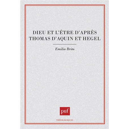 Dieu et l'être d'apres Thomas-d'Aquin et Hegel