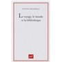 Le voyage, le monde et la bibliothèque