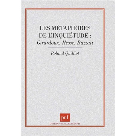 Les métaphores de l'inquiétude : Giraudoux, Hesse, buzzati