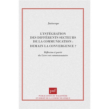 L'intégration des différents secteurs de la communication : demain la convergence ?