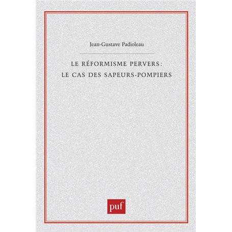 Le réformisme pervers : le cas des sapeurs-pompiers