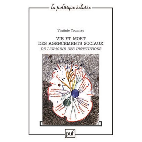 Vie et mort des agencements sociaux. De l'origine des institutions