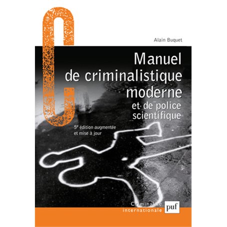 Manuel de criminalistique moderne et de police scientifique