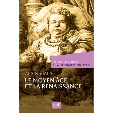 Moyen Âge et Renaissance. Une histoire brève de la littérature française