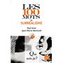 Les 100 mots du surréalisme