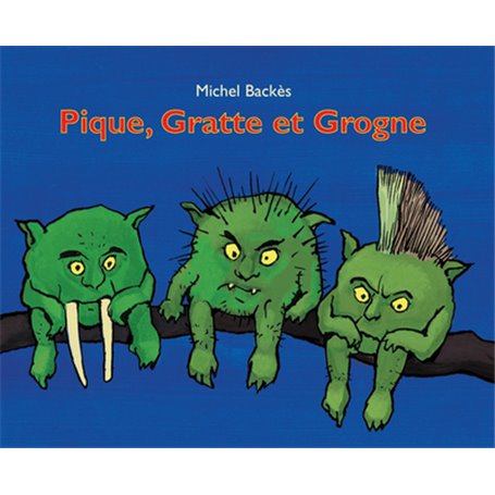 Pique, Gratte et Grogne